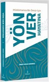 Müslümanca Bir Ömür için Yön Ver Hayatına