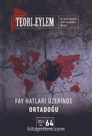 Teori ve Eylem Üç Aylık Sosyalist Teori Dergisi Sayı: 64 Bahar 2024