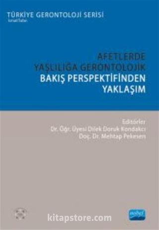 Afetlerde Yaşlılığa Gerontolojik Bakış Perspektifinden Yaklaşım