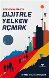 Ebeveynler İçin Dijitale Yelken Açmak