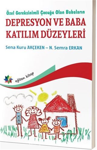 Özel Gereksinimli Çocuğu Olan Babaların Depresyon Ve Baba Katılım Düzeyleri