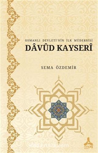 Osmanlı Devleti'nin İlk Müderrisi Davud Kayseri