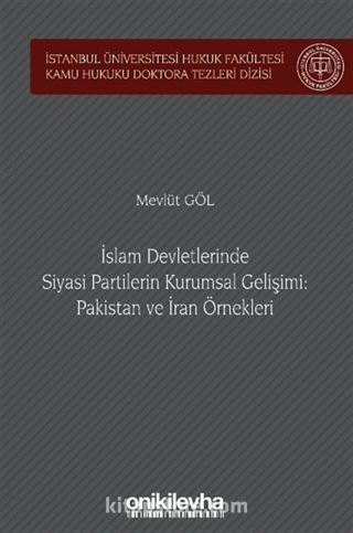 İslam Devletlerinde Siyasi Partilerin Kurumsal Gelişimi: Pakistan ve İran Örnekleri