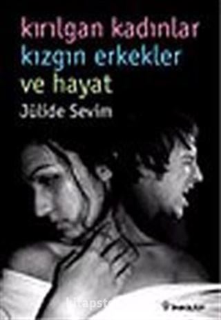 Kırılgan Kadınlar Kızgın Erkekler ve Hayat