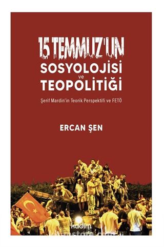 15 Temmuz'un Sosyolojisi ve Teopolitiği