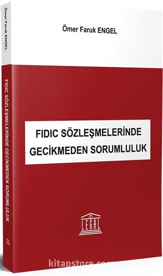 FIDIC Sözleşmelerinde Gecikmeden Sorumluluk