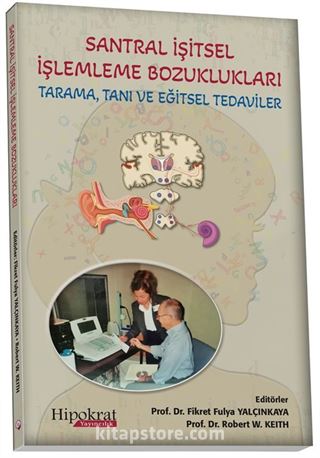 Santral İşitsel İşlemleme Bozuklukları Tarama, Tanı ve Eğitsel Tedaviler