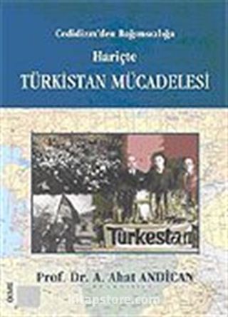 Cedidizm'den Bağımsızlığa Hariçte Türkistan Mücadelesi