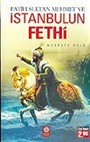 Fatih Sultan Mehmet ve İstanbulun Fethi