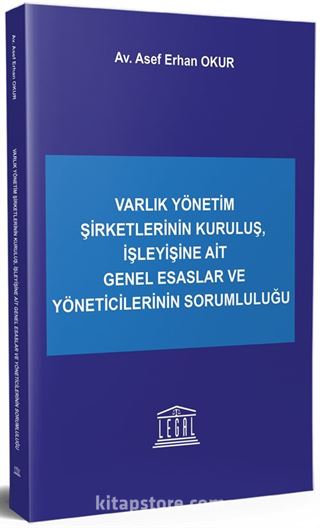 Varlık Yönetim Şirketlerinin Kuruluş, İşleyişine Ait Genel Esaslar ve Yöneticilerinin Sorumluluğu