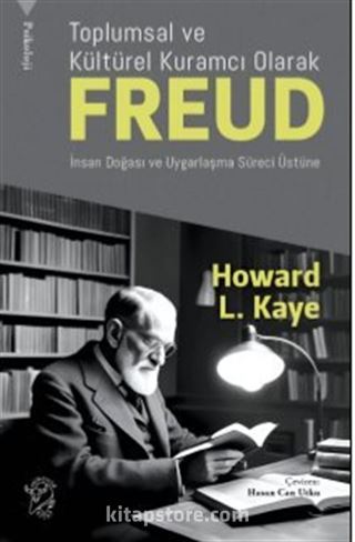 Toplumsal ve Kültürel Kuramcı Olarak Freud: İnsan Doğası ve Uygarlaşma Süreci Üzerin