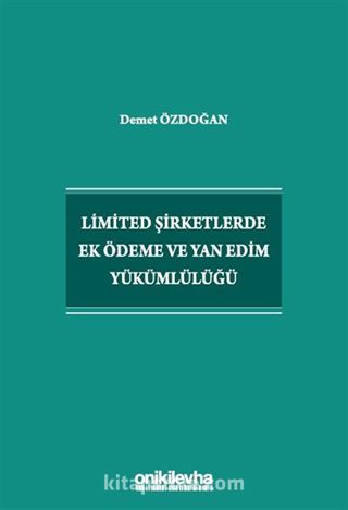 Limited Şirketlerde Ek Ödeme ve Yan Edim Yükümlülüğü