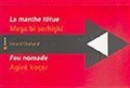 La Marche Tetue/Meşa Bi Serhişki-Les Couteaux Dans Le Sable/Keren Di Xize De-Feu Nomade/Agire Koçer