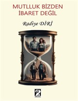Mutlluk Bizden İbaret Değil