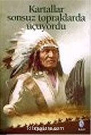 Kartallar Sonsuz Topraklarda Uçuyordu