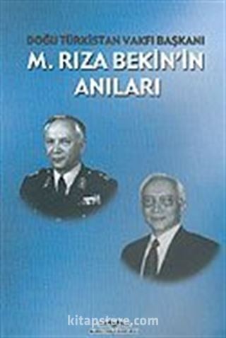 Doğu Türkistan Vakfı Başkanı M. Rıza Bekin'in Anıları