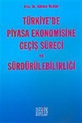 Türkiye'de Piyasa Ekonomisine Geçiş Süreci ve Sürdürülebilirliği