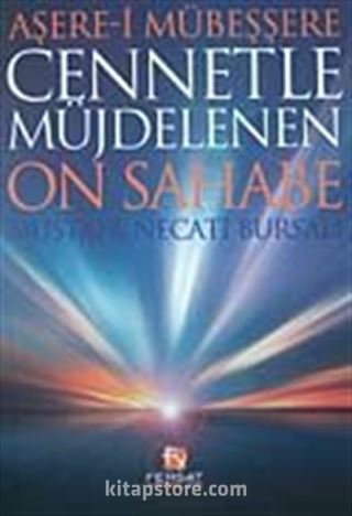 Cennetle Müjdelenen On Sahabe (Aşere-i Mübeşşere)