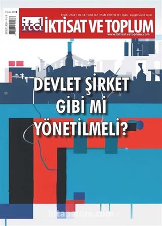 İktisat Ve Toplum Dergisi 167. Sayı Devlet Şirket Gibi Mi Yönetilmeli?