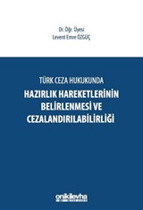 Türk Ceza Hukukunda Hazırlık Hareketlerinin Belirlenmesi ve Cezalandırılabilirliği