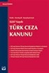 5237 Sayılı Türk Ceza Kanunu / Notlu-Gerekçeli-Karşılaştırmalı