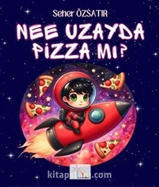 Nee Uzayda Pizza Mı?