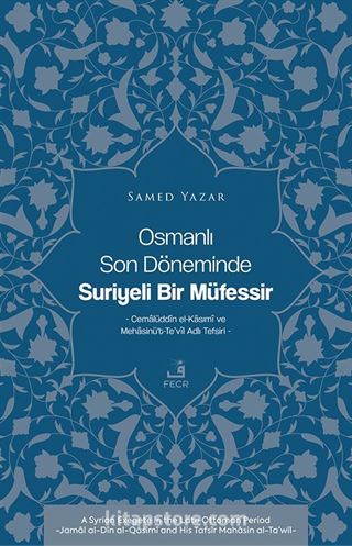 Osmanlı Son Döneminde Suriyeli Bir Müfessir