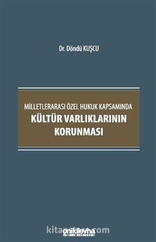 Milletlerarası Özel Hukuk Kapsamında Kültür Varlıklarının Korunması