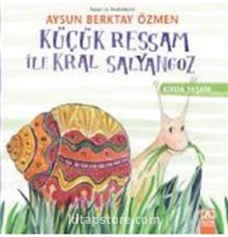 Küçük Ressam ile Kral Salyangoz / Kırda Yaşam Serisi