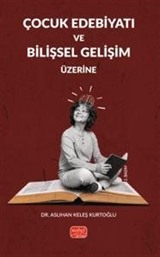 Çocuk Edebiyatı ve Bilişsel Gelişim Üzerine