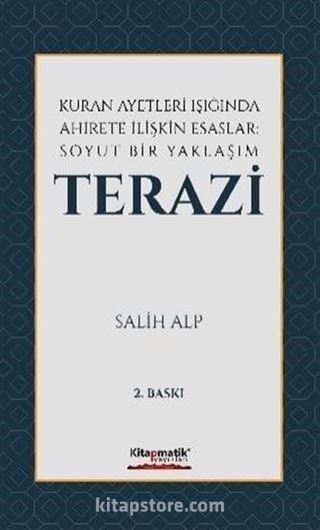 Kur'an Ayetleri Işığında Ahirete İlişkin Esaslar: Soyut Bir Yaklaşım Terazi
