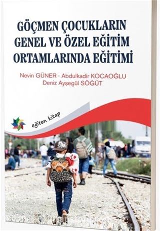 Göçmen Çocukların Genel ve Özel Eğitim Ortamlarında Eğitimi
