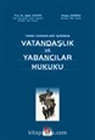 Vatandaşlık ve Yabancılar Hukuku / Yargı Kararları Işığında