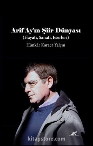 Arif Ay'in Şiir Dünyası (Hayatı, Sanatı, Eserleri)