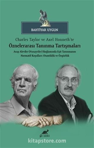 Charles Taylor ve Axel Honneth'te Öznelerarası Tanınma Tartışmaları Arap Aleviler (Nusayriler) Bağlamında Eşit Tanınmanın Normatif Koşulları: Otantiklik ve Özgürlük