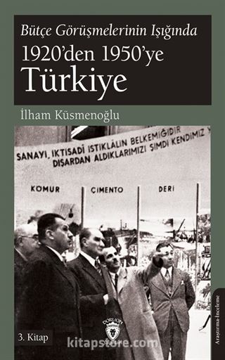 Bütçe Görüşmelerinin Işığında 1920'den 1950'ye Türkiye 3. Kitap