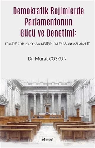 Demokratik Rejimlerde Parlamentonun Gücü ve Denetimi