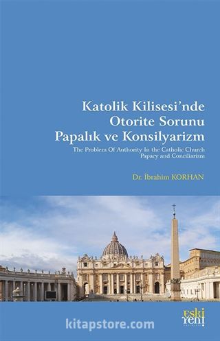 Katolik Kilisesi'nde Otorite Sorunu Papalık ve Konsilyarizm