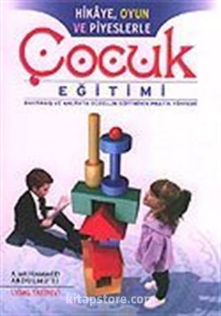 Hikaye, Oyun ve Piyeslerle Çocuk Eğitimi