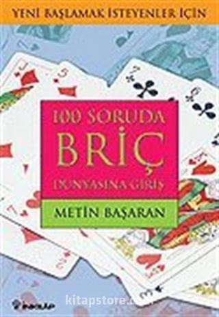 100 Soruda Briç Dünyasına Giriş/Yeni Başlamak İsteyenler İçin