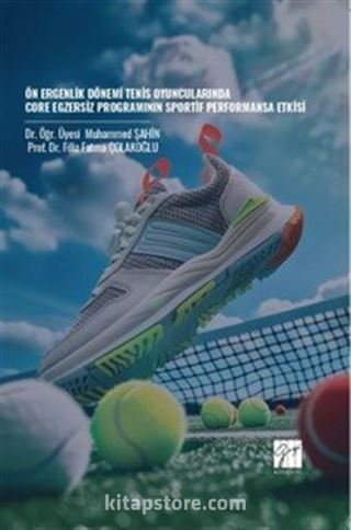 Ön Ergenlik Dönemi Tenis Oyuncularında Core Egzersiz Programının Sportif Performansa Etkisi