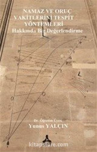Namaz ve Oruç Vakitlerini Tespit Yöntemleri Hakkında Bir Değerlendirme