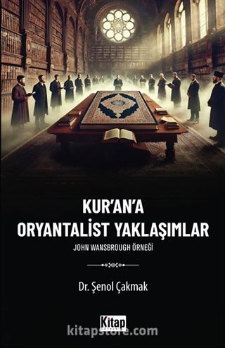 Kur'an'a Oryantalist Yaklaşımlar John Wansbrough Örneği