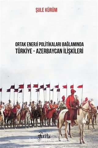 Ortak Enerji Politikaları Bağlamında Türkiye - Azebaycan İlişkileri
