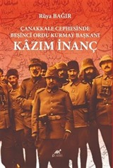 Çanakkale Cephesinde Beşinci Ordu Kurmay Başkanı Kazım İnanç
