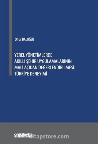 Yerel Yönetimlerde Akıllı Şehir Uygulamalarının Mali Açıdan Değerlendirilmesi: Türkiye Deneyimi