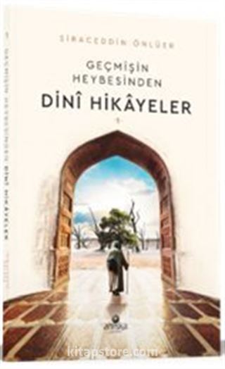 Geçmişin Heybesinden Dini Hikayeler 2. Cilt