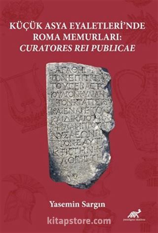 Küçük Asya Eyaletleri'nde Roma Memurlari: Curatores Rei Publicae