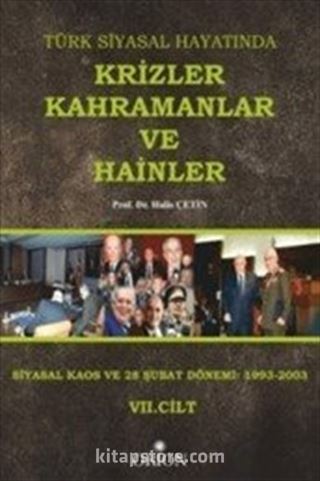 Türk Siyasal Hayatında Krizler Kahramanlar ve Hainler 7. Cilt