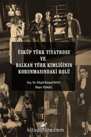 Üsküp Türk Tiyatrosu ve Balkan Türk Kimliğinin Korunmasındaki Rolü